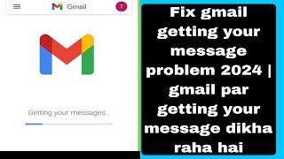 Fix gmail getting your message problem 2024  gmail par getting your message dikha raha hai