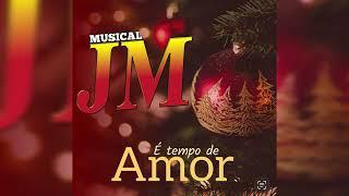 Musical JM - É TEMPO DE AMOR Feliz Natal