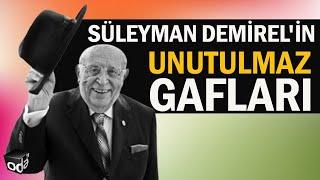 Süleyman Demirelin UNUTULMAZ Gafları