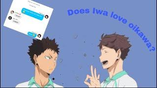 Does Iwaizumi Love Oikawa?  Haikyuu text videos Iwaoi