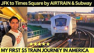 AIRTRAIN  MY FIRST TRAIN JOURNEY in AMERICA  JFK to Times Square by Subway  USA Subway Trains