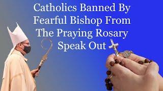 Catholics Banned By Fearful Bishop From Praying The Rosary Speak Out