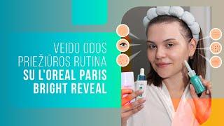 Veido odos rutina su Loreal Paris Bright Reveal  #drogaslietuva