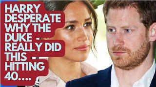 HARRY SHOWS HIS TRUE DESPERATION AT 40 BUT WHY DO THIS? LATEST #princeharrry #royal #meghan