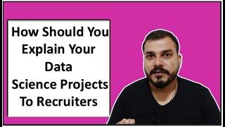 How Should You Explain Your Data Science Projects To Recruiters?- Must Watch For Everyone