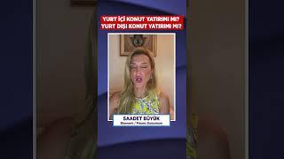 YURT İÇİ KONUT YATIRIMI MI? YURT DIŞI KONUT YATIRIMI MI? #saadetbüyük #shorts #konut