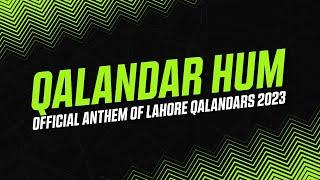Qalandar Hum  Official Anthem of Lahore Qalandars 2023 