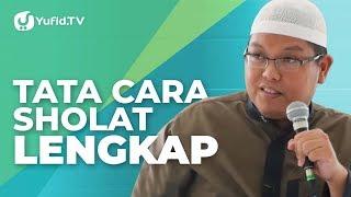 Tata Cara Sholat Cara Sholat yang Benar Sesuai Sunnah Lengkap - Ustadz Dr. Firanda Andirja M.A.