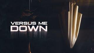 Versus Me - Down Official Music Video