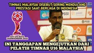 Mengejutkan Komentar Pelatih Timnas u16 Malaysia Soal Prestasi Timnas Malaysia di Indonesia
