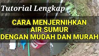 CARA MENJERNIHKAN AIR SUMUR dengan Mudah dan Murah