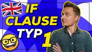 IF CLAUSE TYP 1 - Conditional  If Sätze erklärt Beispiele + Übungen  Englisch lernen