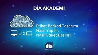 DİA Akademi - Etiket Barkod Tasarımı Nasıl Yapılır Nasıl Etiket Basılır?