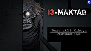 13-Maktab  Daxshatli hikoya Animatsion hikoyalar  Yuragi boshlar kormasin 