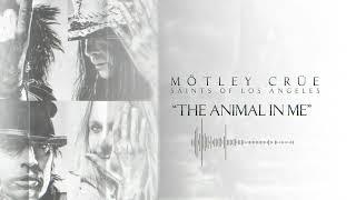 MÖTLEY CRÜE - The Animal in Me Official Audio