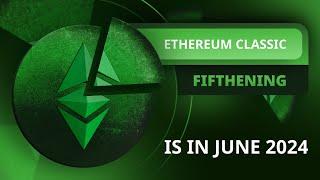 The Ethereum Classic Fifthening Is in June 2024