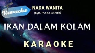 Karaoke IKAN DALAM KOLAM Karaoke Nada Wanita Cipt. Husein Bawafie