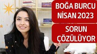 BOĞA BURCU  SORUN ÇÖZÜLÜYOR  NİSAN 2023 