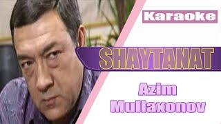 Azim Mullaxonov - Shaytanat KARAOKE