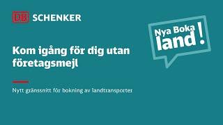 2. Kom igång för dig utan företagsmejl  Nya boka landtransport  DB Schenker Sverige