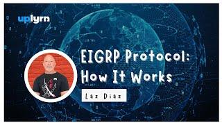 EIGRP Protocol How It Works and Its Applications by Laz Diaz