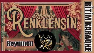 Renklensin - Reynmen  Ritim Karaoke Orijinal Trafik Türkçe Pop