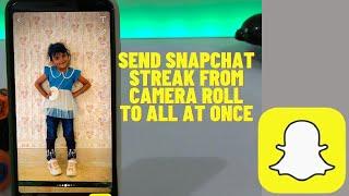 How To Send Snapchat Streak From Camera Roll To All At Once 