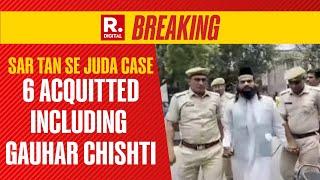 Sar Tan Se Juda Case 6 Including Gauhar Chishti Acquitted In Nupur Sharma Case