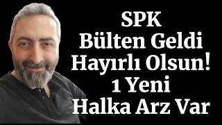 SPK Bülten Geldi 4 Hafta Sonra 1 Yeni Halka Arz Onayı Geldi Hayırlı Olsun