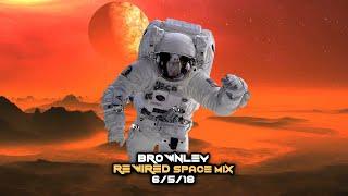 Brownley - Rewired Records 6.5.18 Space Mix