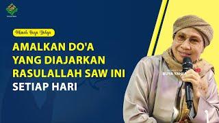 Amalkan Doa yang Diajarkan Rasulallah SAW ini Setiap Hari  - Hikmah Buya Yahya