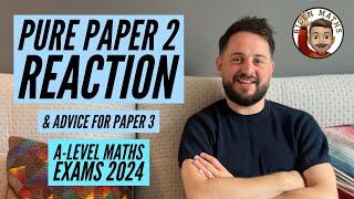 Paper 2 Reaction + advice for Paper 3 A-Level Maths Exams 2024 Edexcel 