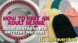 How to Knit an Adult Beanie using Sentro Knitting Machine 48 pins