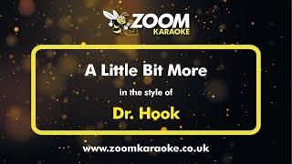 Dr Hook - A Little Bit More - Karaoke Version from Zoom Karaoke