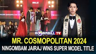 MR. COSMOPOLITAN 2024 NINGOMBAM JAIRAJ WINS SUPER MODEL TITLE