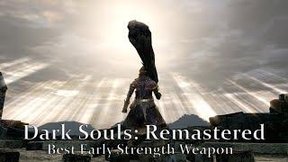 Dark Souls Remastered  Best Early Strength Weapon