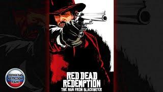 Человек из Блэкуотера — короткометражный фильм по Red Dead Redemption