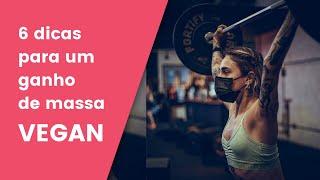 6 DICAS PARA UM GANHO DE MASSA MUSCULAR VEGANO