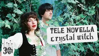 Tele Novella - Crystal Witch Official Audio