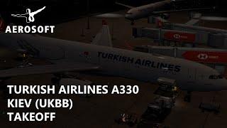 P3Dv5.1 Aerosoft Turkish Airlines A330 - Amazing Takeoff out of Kyiv UKBB-LTFM