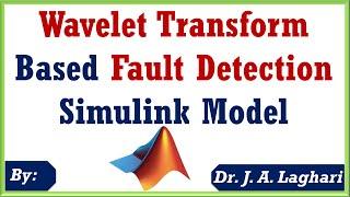 Wavelet Transform Based Power System Fault Detection in SIMULINK  Dr. J. A. Laghari