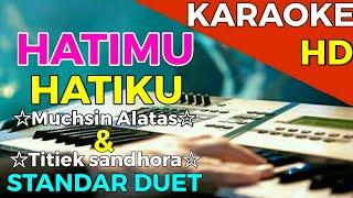 HATIMU HATIKU - Muchsin Alatas & Titiek Sandhora  KARAOKE HD - Nada Standart DUET