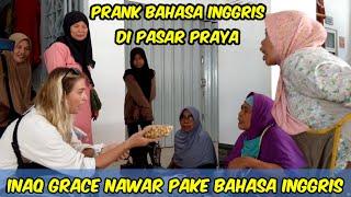 INAQ GRACE NGEPRANK PAKAI BAHASA INGGRIS DI PASAR PRAYA LOMBOK TENGAH  Part 2
