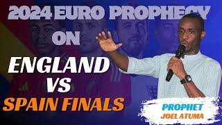2024 EURO PROPHECY  SPAIN VS ENGLAN FINALS  PROPHET JOEL ATUMA