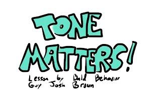 Tone Matters  How we say it is more important that the words we use