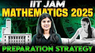 IIT JAM Mathematics 2025 - Ultimate Preparation Strategy for IIT JAM 2025 