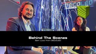 Behind The Scenes – Sam Lucci from DECOLED