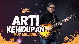 MUS MUJIONO - ARTI KEHIDUPAN LIVE AT LINTAS MELAWAI  R66 MEDIA