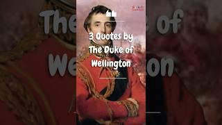 Motivational Quotes by The Duke of Wellington The Man who Defeated Napoleon at Waterloo