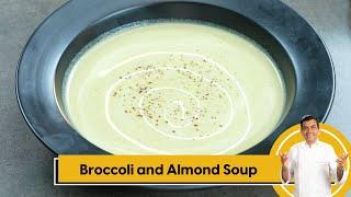 Broccoli and Almond Soup  ब्रॉकोली अँड आमंड सूप  Healthy Soup  Pro V  Sanjeev Kapoor Khazana